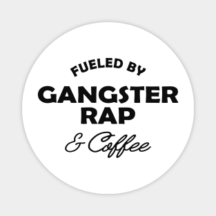 Gangster Rap - Fueled by gangster rap and coffee Magnet